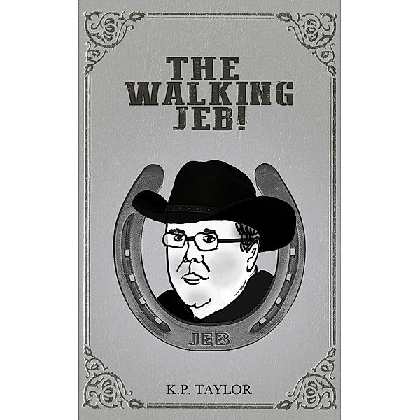 The Walking Jeb (The Bad Man Trilogy Book 3), K. P. Taylor