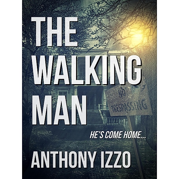 The Walking Man: A Novella, Anthony Izzo