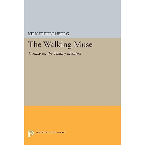 The Walking Muse / Princeton Legacy Library Bd.130, Kirk Freudenburg
