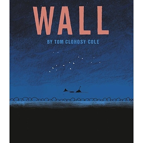 The Wall, Tom Clohosy Cole