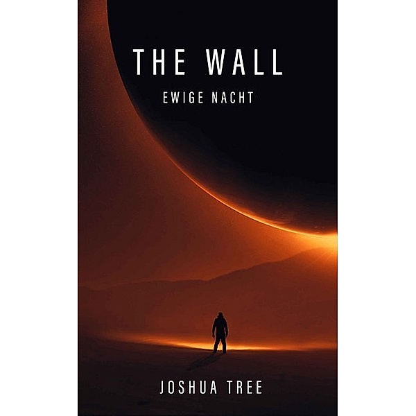 The Wall - Ewige Nacht, Joshua Tree