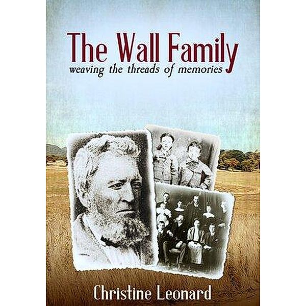 The Wall Family: Weaving the Threads of Memories, Christine Leonard