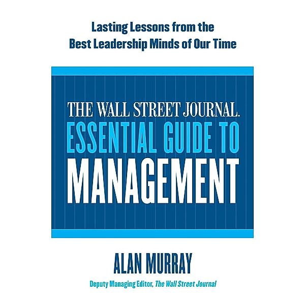 The Wall Street Journal Essential Guide to Management, Alan Murray