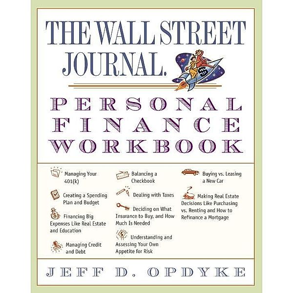 The Wall Street Journal. Personal Finance Workbook / Wall Street Journal Guides, Jeff D. Opdyke
