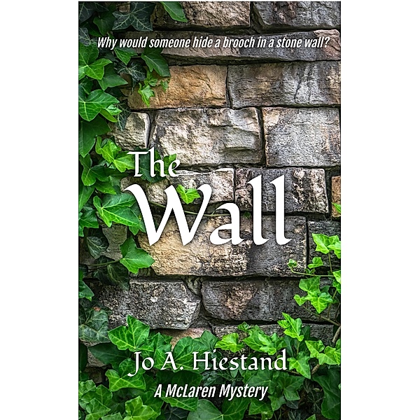 The Wall (The McLaren Mysteries, #4) / The McLaren Mysteries, Jo A Hiestand