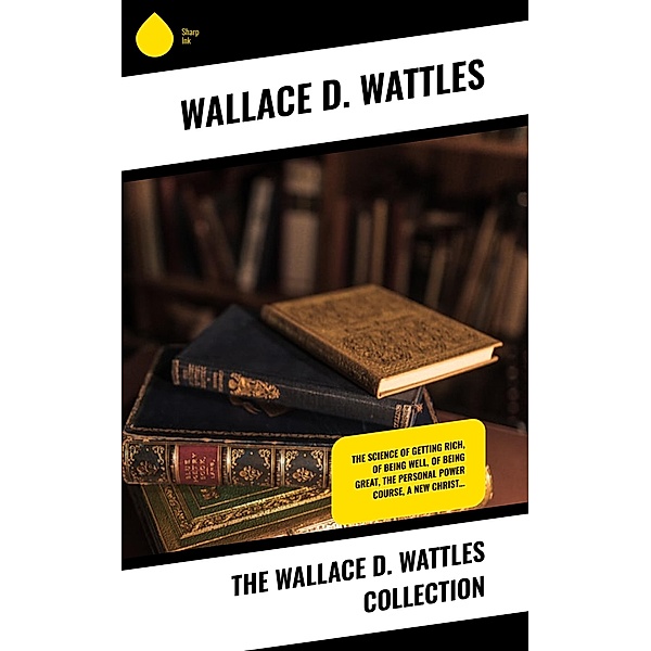 The Wallace D. Wattles Collection, Wallace D. Wattles