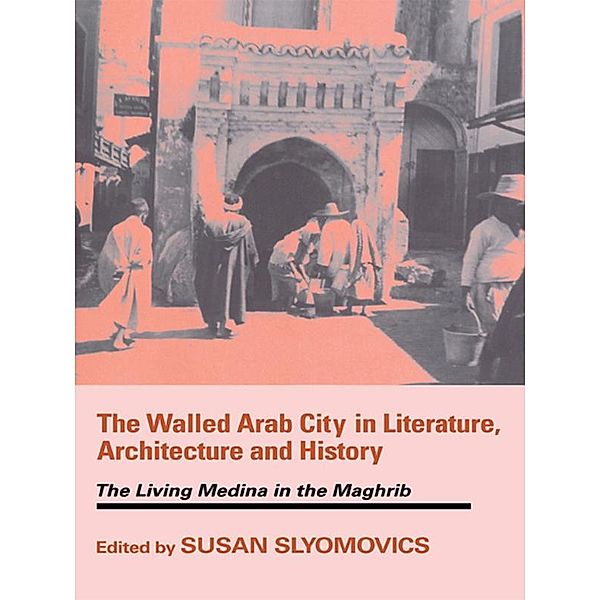 The Walled Arab City in Literature, Architecture and History