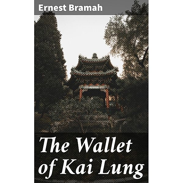 The Wallet of Kai Lung, Ernest Bramah