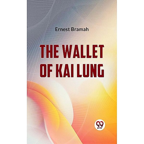 The Wallet Of Kai Lung, Ernest Bramah