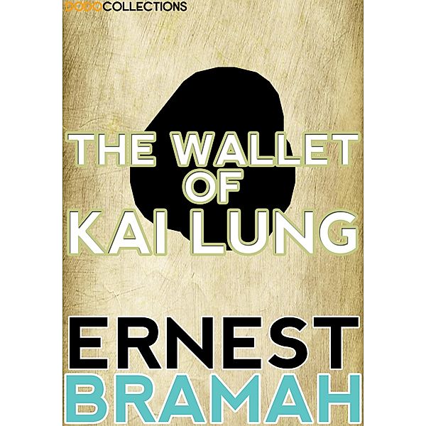 The Wallet of Kai Lung / Ernest Bramah Collection, Ernest Bramah