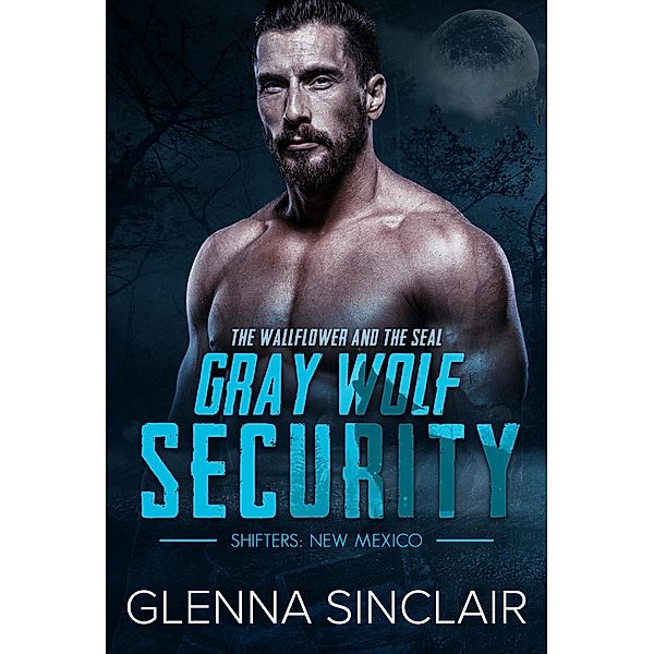 The Wallflower And The Seal (Gray Wolf Security Shifters New Mexico, #4) / Gray Wolf Security Shifters New Mexico, Glenna Sinclair