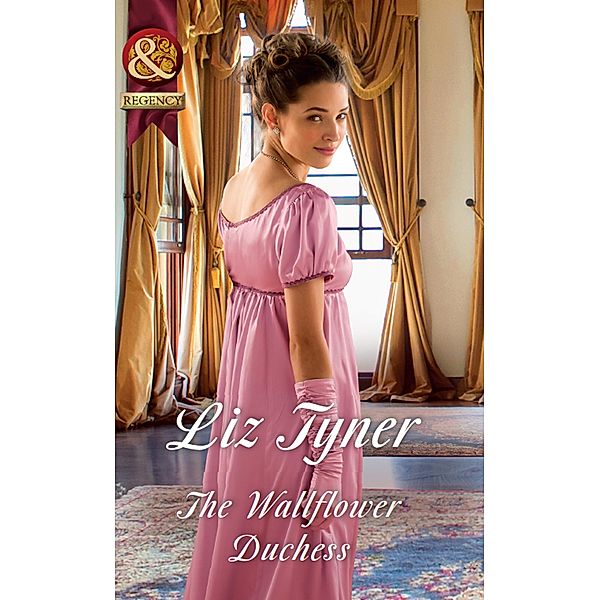 The Wallflower Duchess (Mills & Boon Historical), Liz Tyner