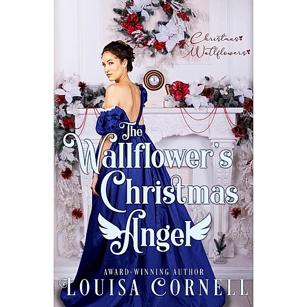 The Wallflower's Christmas Angel (Christmas Wallflowers, #11) / Christmas Wallflowers, Louisa Cornell