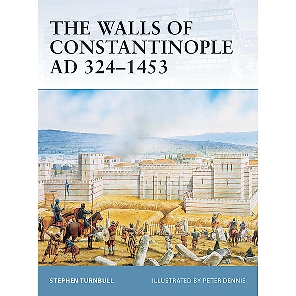 The Walls of Constantinople AD 324-1453, Stephen Turnbull