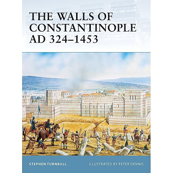 The Walls of Constantinople AD 324-1453, Stephen Turnbull