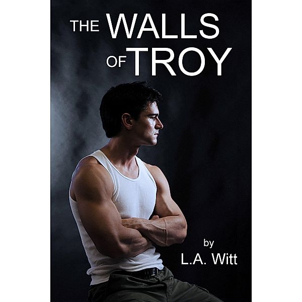 The Walls of Troy, L. A. Witt