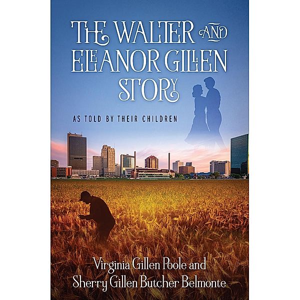 The Walter and Eleanor Gillen Story, Virginia Gillen Poole, Sherry Gillen Butcher Belmonte