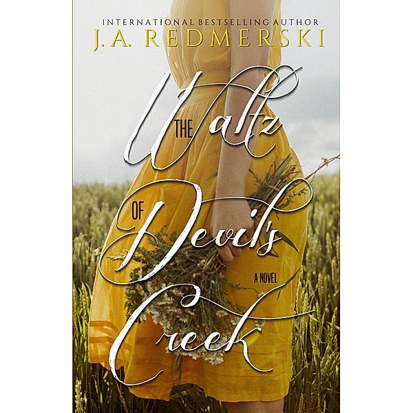 The Waltz of Devil's Creek: A Novel, J. A. Redmerski