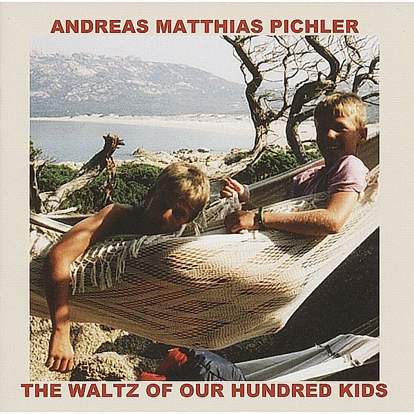 The Waltz Of Our Hundred Kids, Andreas Matthias Pichler