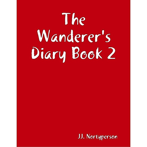 The Wanderer's Diary Book 2, Jj. Nortyperson