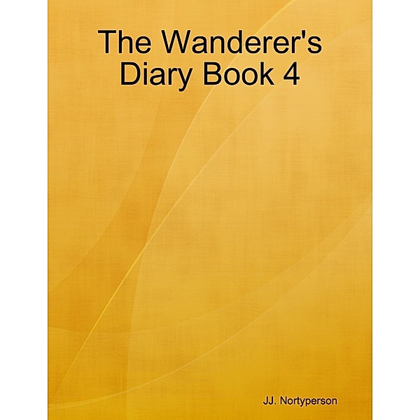 The Wanderer's Diary Book 4, Jj. Nortyperson