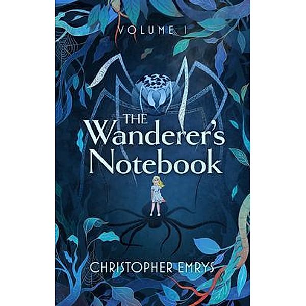 The Wanderer's Notebook Volume I / Undying Curiosity, Christopher Emrys