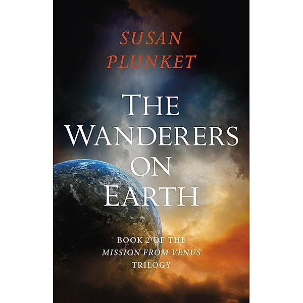 The Wanderers on Earth / Mission From Venus Trilogy Bd.2, Susan Plunket