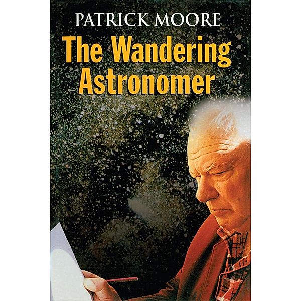 The Wandering Astronomer, Patrick Moore