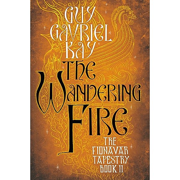 The Wandering Fire / Fionavar Tapestry Bd.2, Guy Gavriel Kay