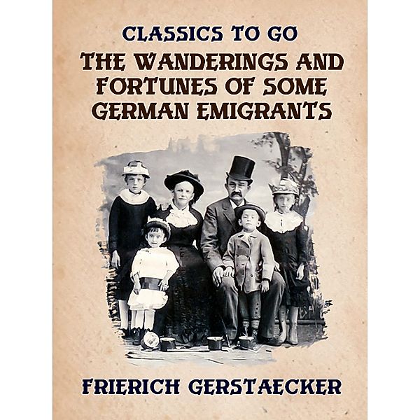 The Wanderings and Fortunes of Some German Emigrants, Friedrich Gerstäcker
