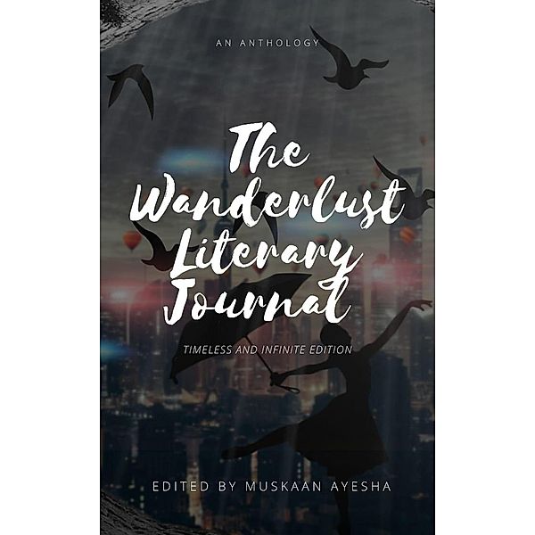 The Wanderlust Literary Journal: Timeless and Infinite Edition / Wanderlust literary journal, Wanderlust Books