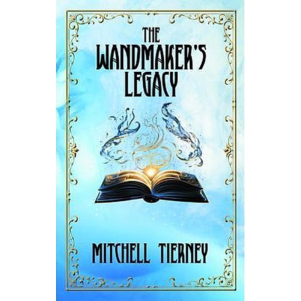 The Wandmaker's Legacy / The Wandmaker's Appretice Bd.2, Mitchell Tierney