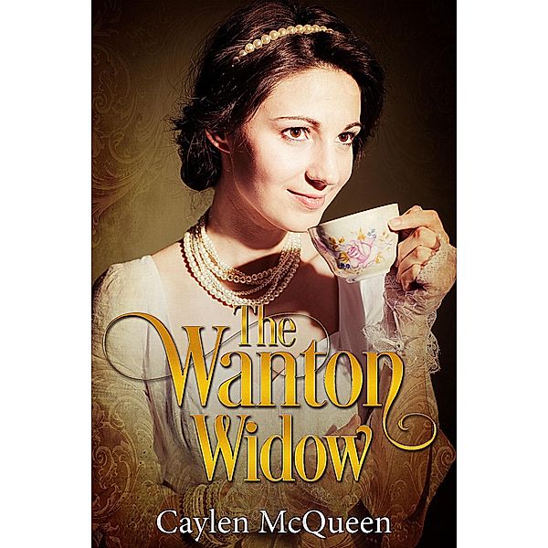 The Wanton Widow (Timid Regency Siblings, #1) / Timid Regency Siblings, Caylen McQueen