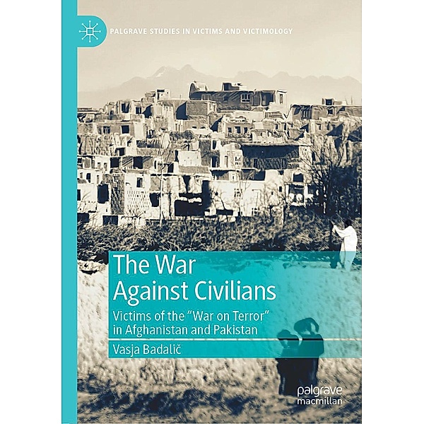 The War Against Civilians / Palgrave Studies in Victims and Victimology, Vasja Badalic