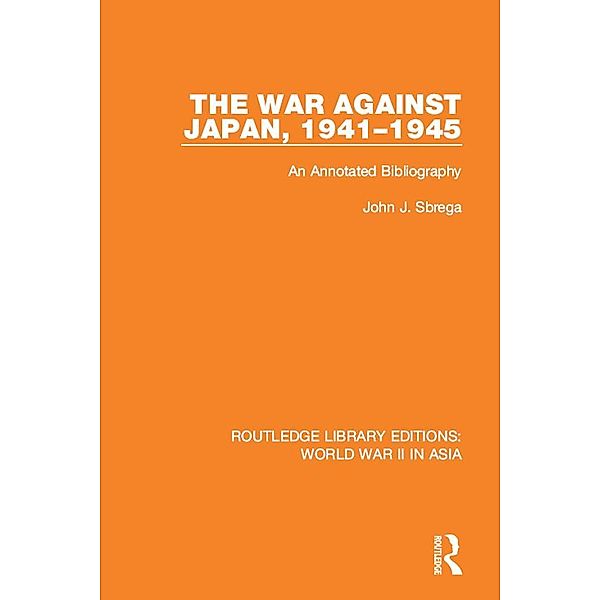 The War Against Japan, 1941-1945, John J. Sbrega
