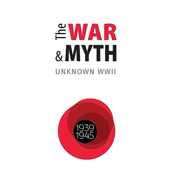 The WAR and MYTH. UNKNOWN WWII
