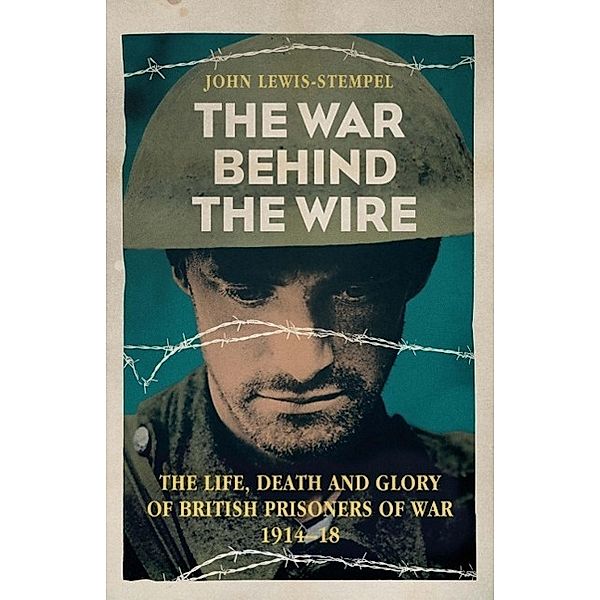 The War Behind the Wire, John Lewis-Stempel
