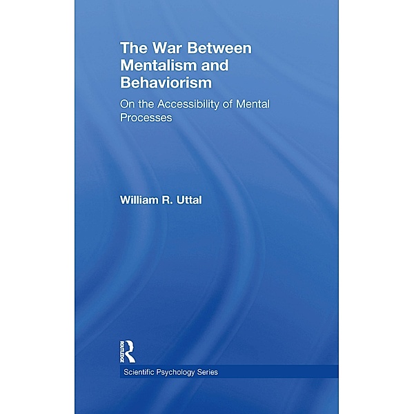 The War Between Mentalism and Behaviorism, William R. Uttal
