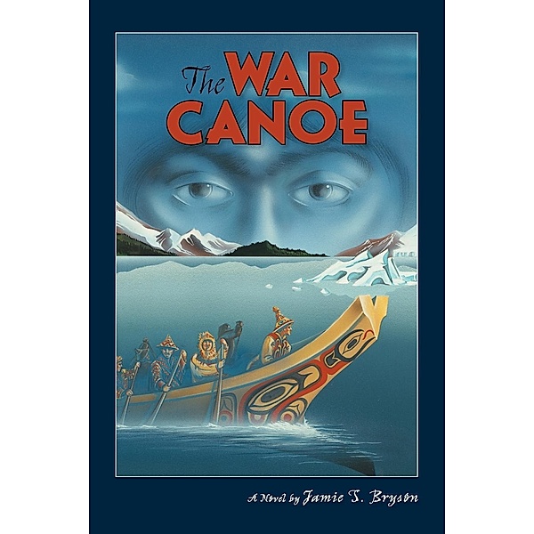 The War Canoe, Jamie S. Bryson