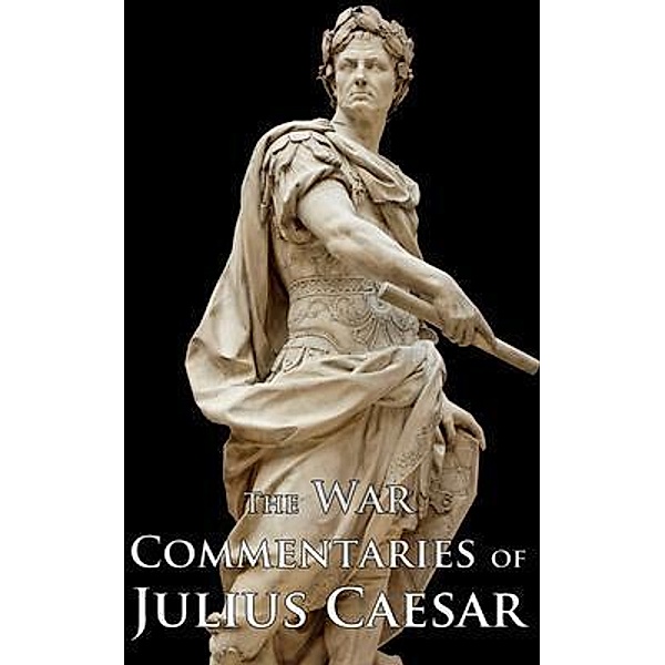 The War Commentaries of Julius Caesar / Fili Public, Julius Caesar