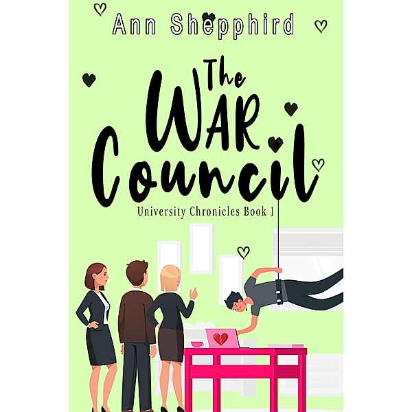 The War Council (University Chronicles, #1) / University Chronicles, Ann Shepphird