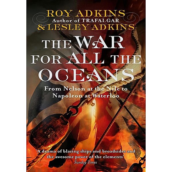 The War For All The Oceans, Roy Adkins, Lesley Adkins