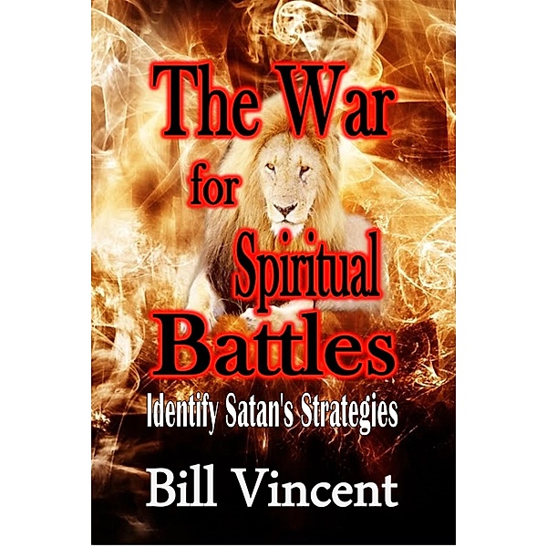 The War for Spiritual Battles, Bill Vincent