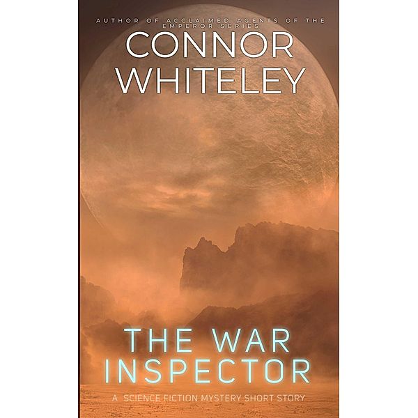 The War Inspector: A Science Fiction Mystery Short Story, Connor Whiteley