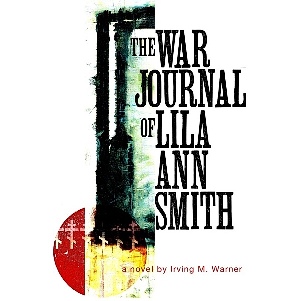 The War Journal of Lila Smith, Irving Warner