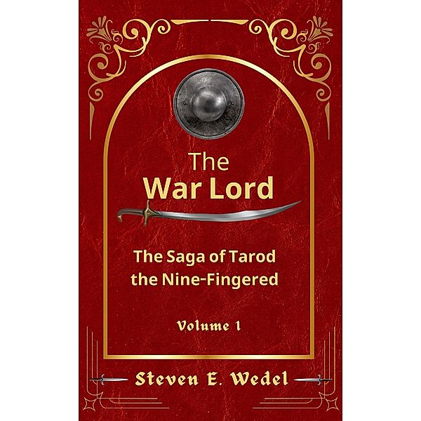 The War Lord (The Saga of Tarod the Nine-Fingered, #1) / The Saga of Tarod the Nine-Fingered, Steven E. Wedel