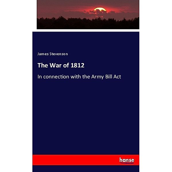 The War of 1812, James Stevenson