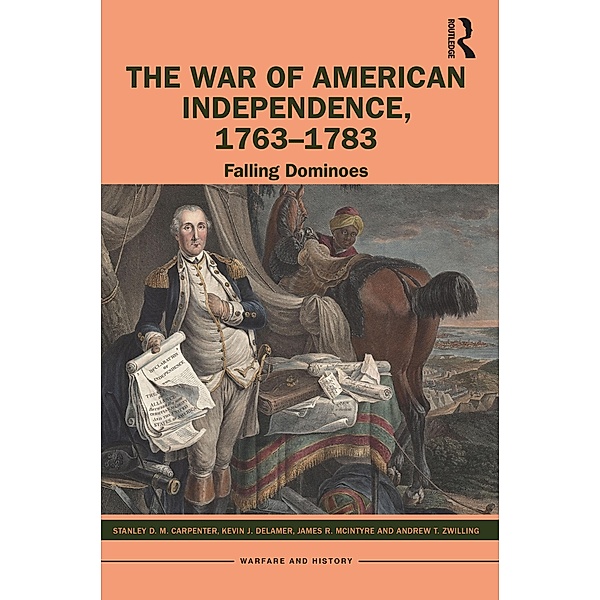 The War of American Independence, 1763-1783, Stanley D. M. Carpenter, Kevin J. Delamer, James R. McIntyre, Andrew T. Zwilling