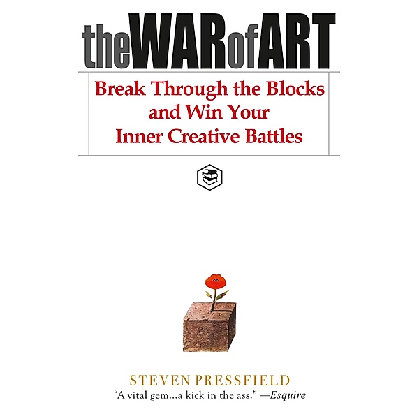 The War of Art: Break Through the Blocks and Win Your Inner Creative Battles, Steven Pressfield (Author)Robert McKee (Foreward)