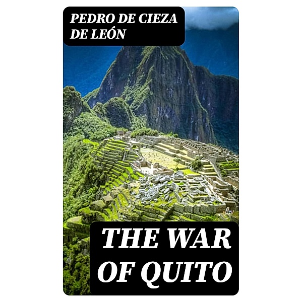 The War of Quito, Pedro de Cieza de León